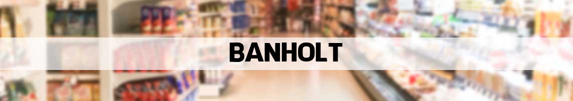 supermarkt Banholt